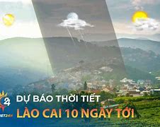 Dự Báo Thời Tiết Lào Cai 15 Ngày Tới